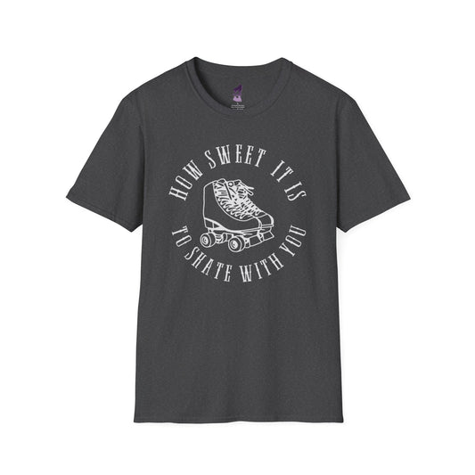 How Sweet It Is To Skate With You Unisex Softstyle T-Shirt