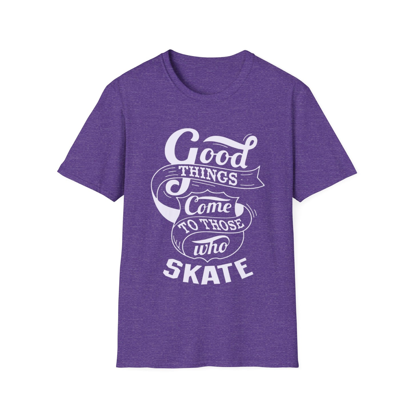 Good Things Come To Those Who Skate Unisex Softstyle T-Shirt