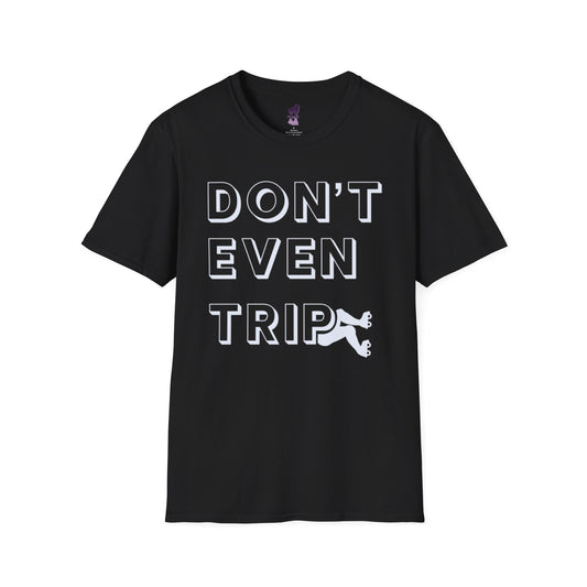 Don't Even Trip Roller Skate Shirt, Unisex Softstyle T-Shirt