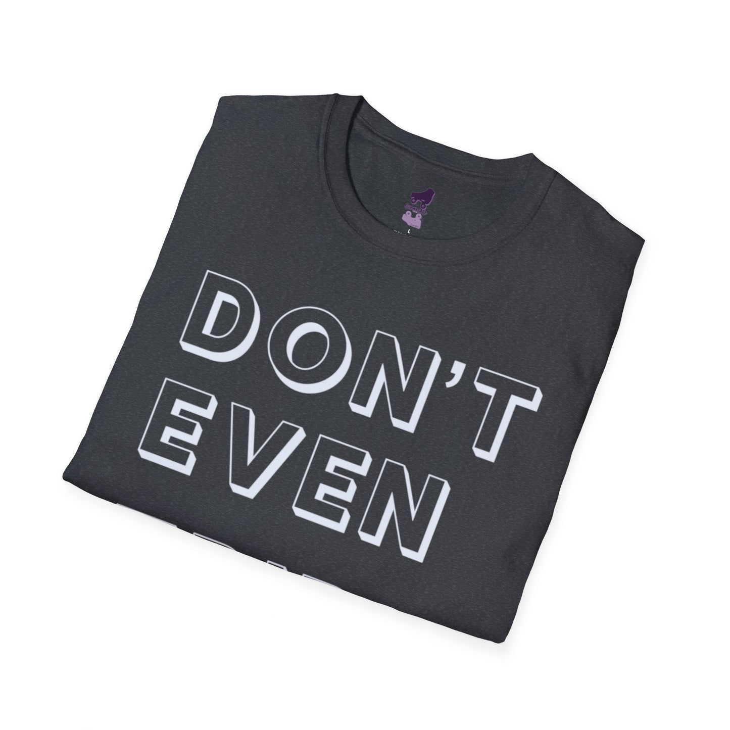 Don't Even Trip Roller Skate Shirt, Unisex Softstyle T-Shirt