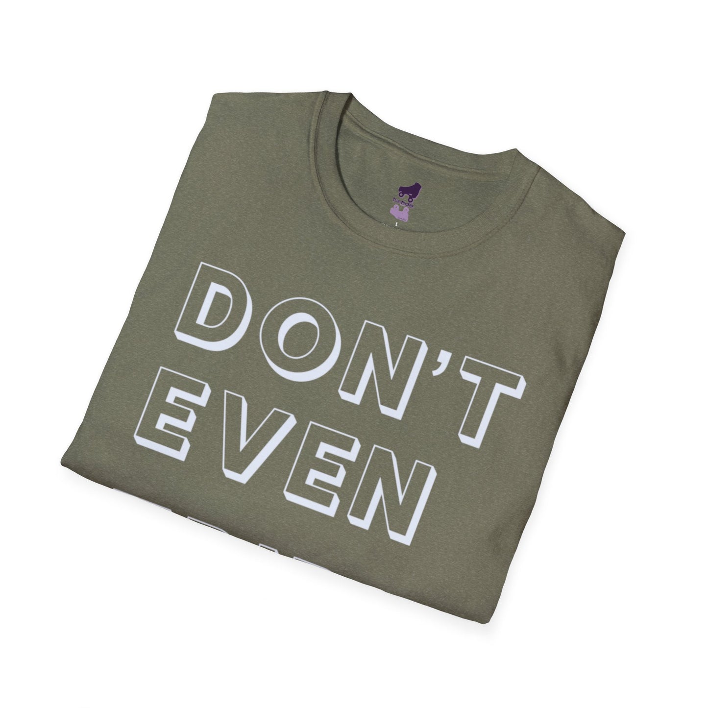 Don't Even Trip Roller Skate Shirt, Unisex Softstyle T-Shirt