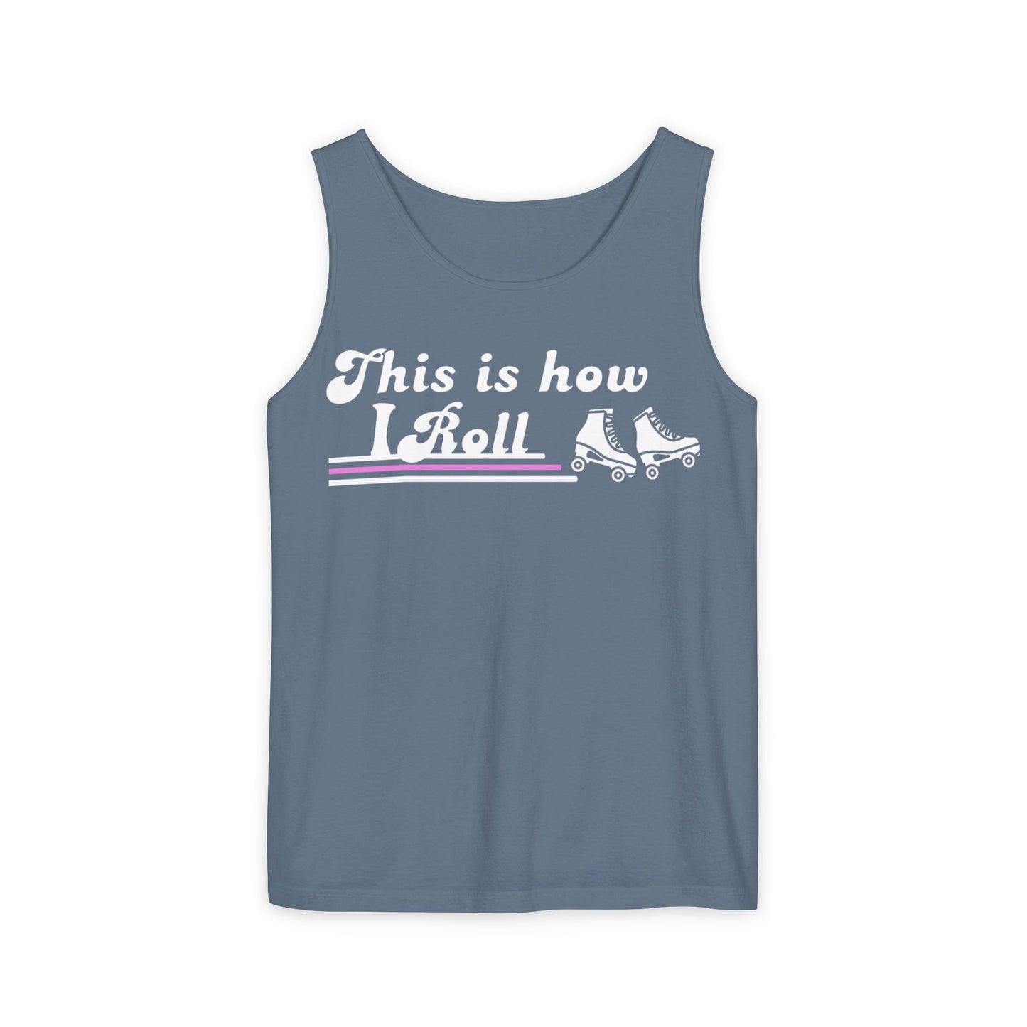 This Is How I Roll Unisex Garment-Dyed Tank Top